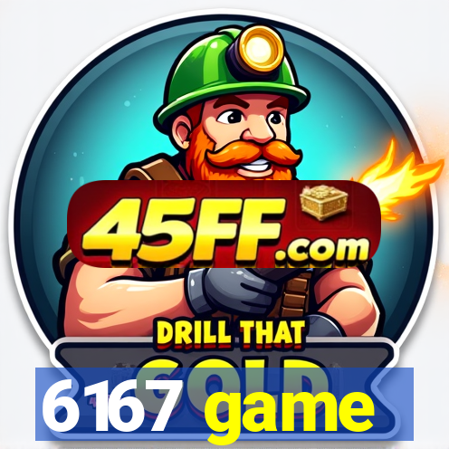 6167 game